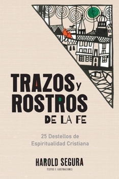 Paperback Trazos y Rostros de la Fe: 25 Destellos de Espiritualidad Cristiana [Spanish] Book