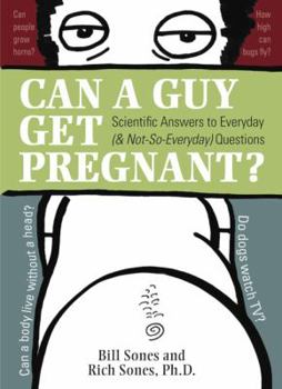 Hardcover Can a Guy Get Pregnant?: Scientific Answers to Everyday (and Not-So-Everyday) Questions Book
