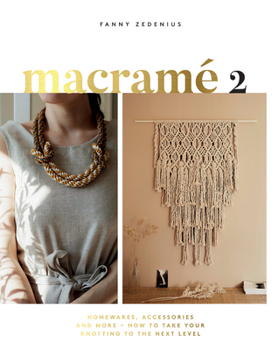 Paperback Macrame 2: Accessories, Homewares & More - How to Take Your Knotting to the Next Level Book
