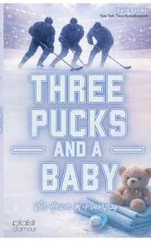 Paperback Three Pucks and a Baby - Vier Herzen im Powerplay (Why Choose / Reverse-Harem-Romance) [German] Book