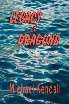 Paperback Legacy of Dragons: A Nuclear Espionage Thriller Book