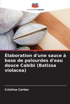 Paperback Élaboration d'une sauce à base de palourdes d'eau douce Cabibi (Batissa violacea) [French] Book