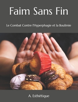 Paperback Faim Sans Fin: Le Combat Contre l'Hyperphagie et la Boulimie [French] Book