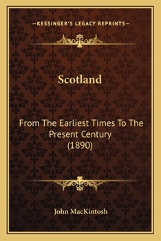 Paperback Scotland: From The Earliest Times To The Present Century (1890) Book