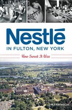 Paperback Nestlé in Fulton, New York: How Sweet It Was Book