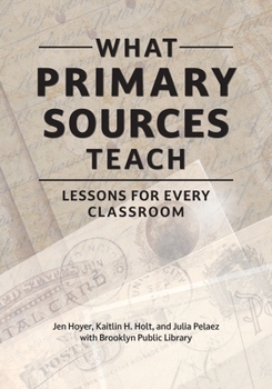 Paperback What Primary Sources Teach: Lessons for Every Classroom Book