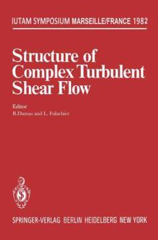 Paperback Structure of Complex Turbulent Shear Flow: Symposium, Marseille, France August 31 - September 3, 1982 Book