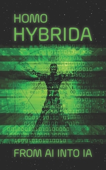 Paperback Homo HYBRIDA: From AI into IA Book
