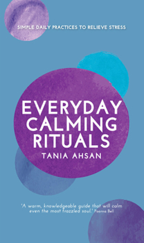 Paperback Everyday Calming Rituals: Simple Daily Practices to Reduce Stress Book