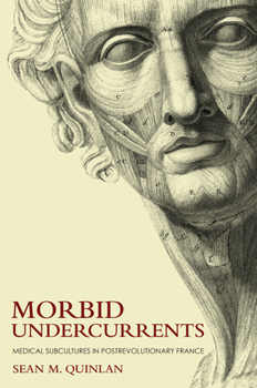 Paperback Morbid Undercurrents: Medical Subcultures in Postrevolutionary France Book