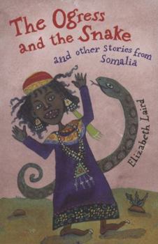 Paperback The Ogress and the Snake: And Other Stories from Somalia Book