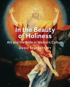 Hardcover In the Beauty of Holiness: Art and the Bible in Western Culture Book