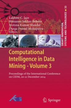 Computational Intelligence in Data Mining - Volume 3: Proceedings of the International Conference on CIDM, 20-21 December 2014