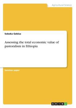 Paperback Assessing the total economic value of pastoralism in Ethiopia Book