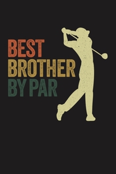BEST BROTHER BY PAR: Lined Journal, 120 Pages, 6x9in, Matte Cover
