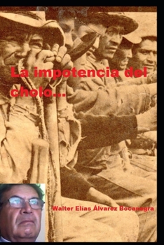 Paperback La impotencia del cholo [Spanish] Book