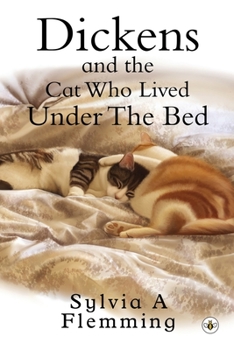 Paperback Dickens And The Cat Who Lived Under The Bed Book