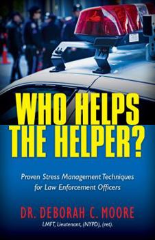 Paperback Who Helps The Helper?: Proven Stress Management Techniques for Law Enforcement Officers Book