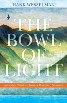 Paperback The Bowl of Light: Ancestral Wisdom from a Hawaiian Shaman Book
