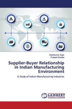 Paperback Supplier-Buyer Relationship in Indian Manufacturing Environment Book
