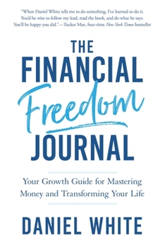 Paperback The Financial Freedom Journal: Your growth guide for mastering money and transforming your life. Book