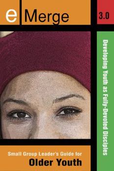 Paperback e-Merge 3.0 Small Group Leader's Guide for Older Youth: Developing Fully Devoted Disciples Book