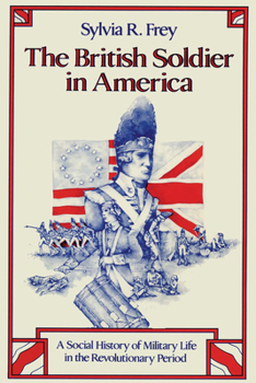 Paperback The British Soldier in America: A Social History of Military Life in the Revolutionary Period Book