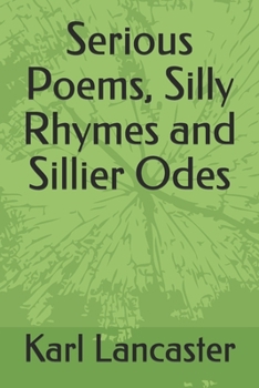 Paperback Serious Poems, Silly Rhymes and Sillier Odes Book
