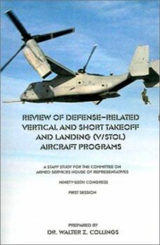 Paperback Review of Defense-Related Vertical and Short Takeoff and Landing (V/Stol.) Aircraft Programs: A Staff Study for the Committee on Armed Services House Book