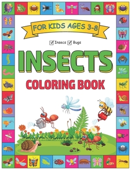 Coloring Book: Insects Coloring Book for Kids Ages 3-8: Kids Coloring Activity Books -- Insects Coloring Book -- Nicely Designed Cove