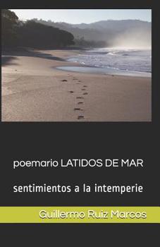 Paperback Poemario latidos de mar: Sentimientos a la intemperie [Spanish] Book