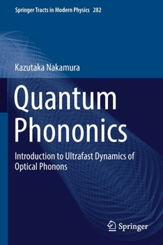 Paperback Quantum Phononics: Introduction to Ultrafast Dynamics of Optical Phonons Book