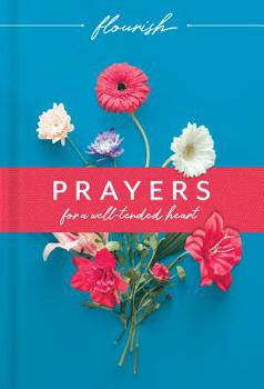 Hardcover Flourish: Prayers for a Well-Tended Heart Book