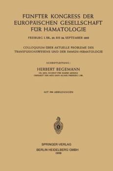 Paperback Fünfter Kongress Der Europäischen Gesellschaft Für Hämatologie: Colloquium Über Aktuelle Probleme Des Transfusionswesens Und Der Immun-Hämatologie [German] Book