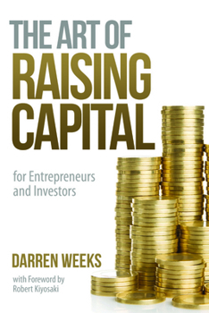 The Art of Raising Capital: for Entrepreneurs and Investors