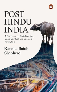 Paperback Post-Hindu India: A Discourse on Dalit-Bahujan, Socio-Spiritual and Scientific Revolution Book