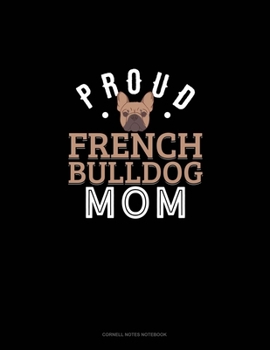 Paperback Proud French Bulldog Mom: Cornell Notes Notebook Book