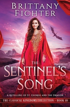 The Sentinel's Song: A Retelling of St. George and the Dragon - Book #10 of the Classical Kingdoms
