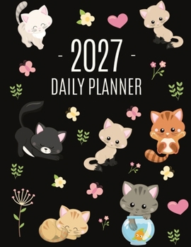 Cats Daily Planner 2027: Make 2027 a Meowy Year! Cute Kitten Year Organizer: January-December (12 Months)