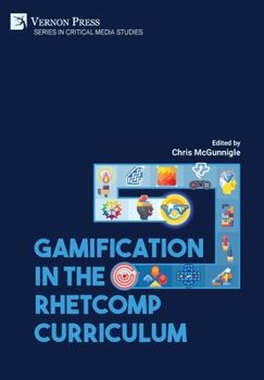 Hardcover Gamification in the RhetComp Curriculum Book