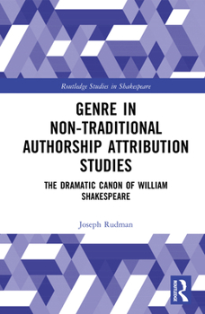 Genre In Non-Traditional Authorship Attribution Studies: The Dramatic Canon of William Shakespeare