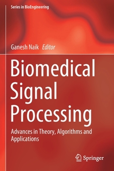 Biomedical Signal Processing : Advances in Theory, Algorithms and Applications