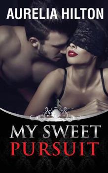 My Sweet Pursuit: A Hot & Steamy Aurelia Hilton's Romance Short Novel Book 6 - Book #6 of the A Hot & Steamy Aurelia Hilton’s Romance
