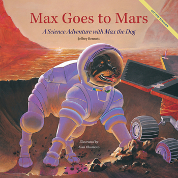 Hardcover Max Goes to Mars: A Science Adventure with Max the Dog Book