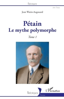 Paperback Pétain: Le mythe polymorphe Tome 1 [French] Book