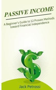 Paperback Passive Income: A Beginner’s Guide to 12 Proven Methods toward Financial Independence Book