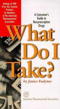 Paperback What Do I Take?: Consumer's Guide to Non-Prescription Drugs, a Book