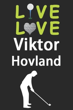 Paperback Live Love Viktor Hovland Journal: Funny Cute Gift For Viktor Hovland Lovers - I Heart Viktor Hovland Golf Notebook: Blank Lined Journals - 120 Pages - Book