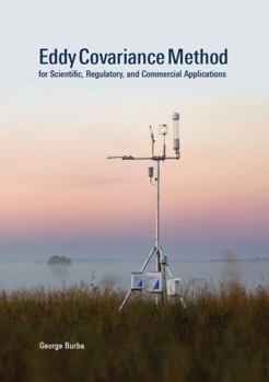 Paperback Eddy Covariance Method for Scientific, Regulatory, and Commercial Applications Book