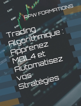 Paperback Trading Algorithmique: Apprenez MQL4 et Automatisez vos Stratégies [French] Book